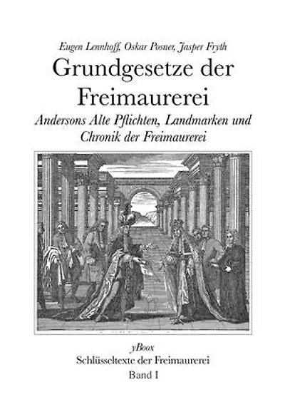 Grundgesetze der Freimaurerei.: Andersons Alte Pflichten, Landmarken, Chronik und Zeittafel der Freimaurerei bis heute