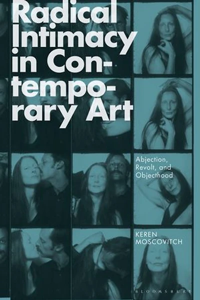 Radical Intimacy Contemporary Art: Abjection, Revolt, and Objecthood