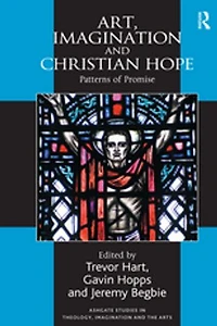 Art, Imagination And Christian Hope: Patterns Of Promise