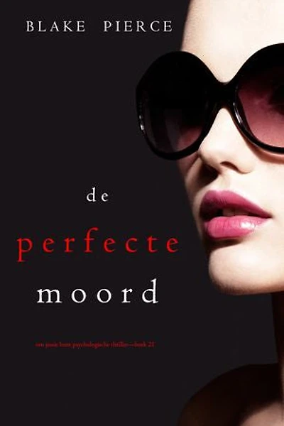 De Perfecte Moord (Een Jessie Hunt Psychologische Thriller—Boek Eenentwintig)