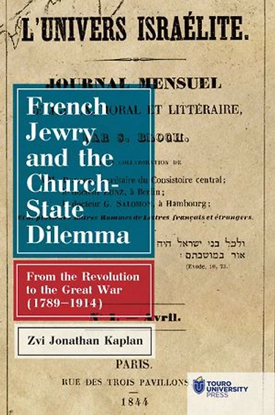 French Jewry and the Church-State Dilemma: From the Revolution to the Great War (1789-1914)