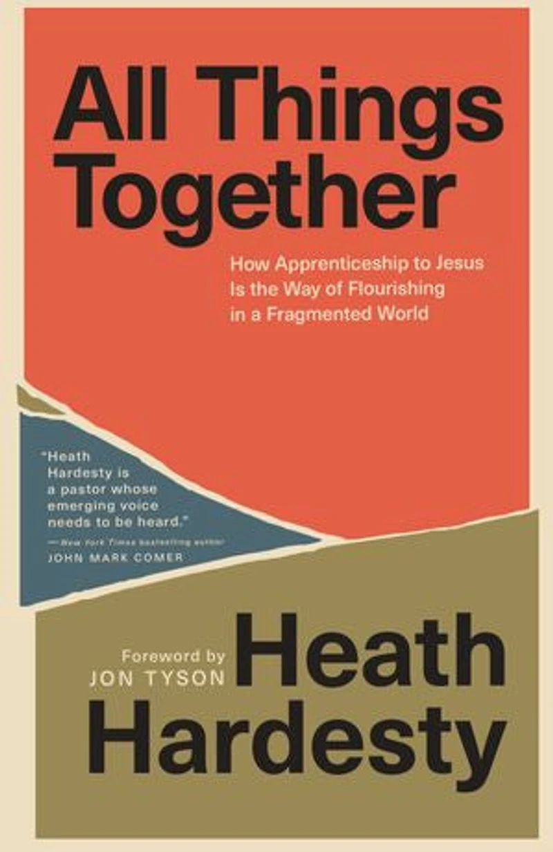All Things Together: How Apprenticeship to Jesus Is the Way of Flourishing a Fragmented World