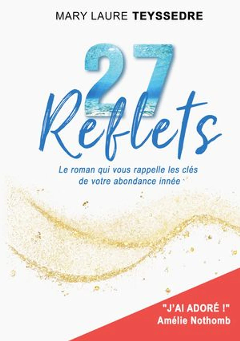 27 Reflets: Le roman qui vous rappelle les clés de votre abondance innée