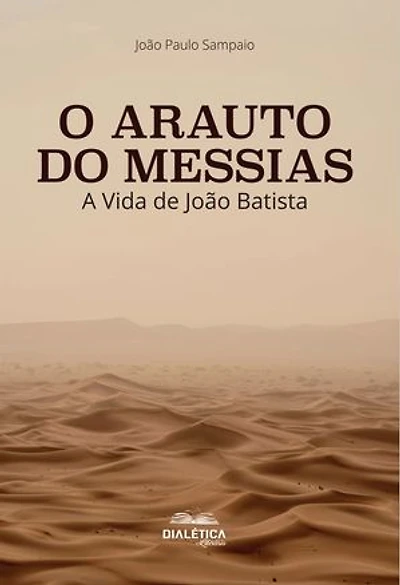 O Arauto do Messias: A Vida de João Batista