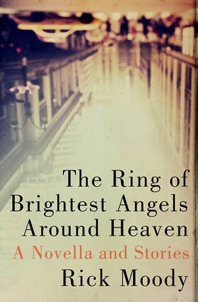 The Ring of Brightest Angels Around Heaven: A Novella and Stories