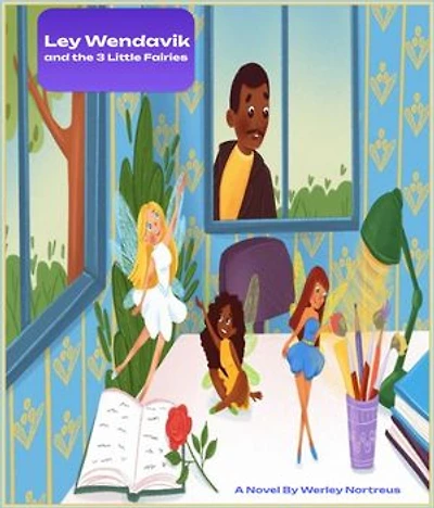 Ley Wendavik and the 3 Little Fairies