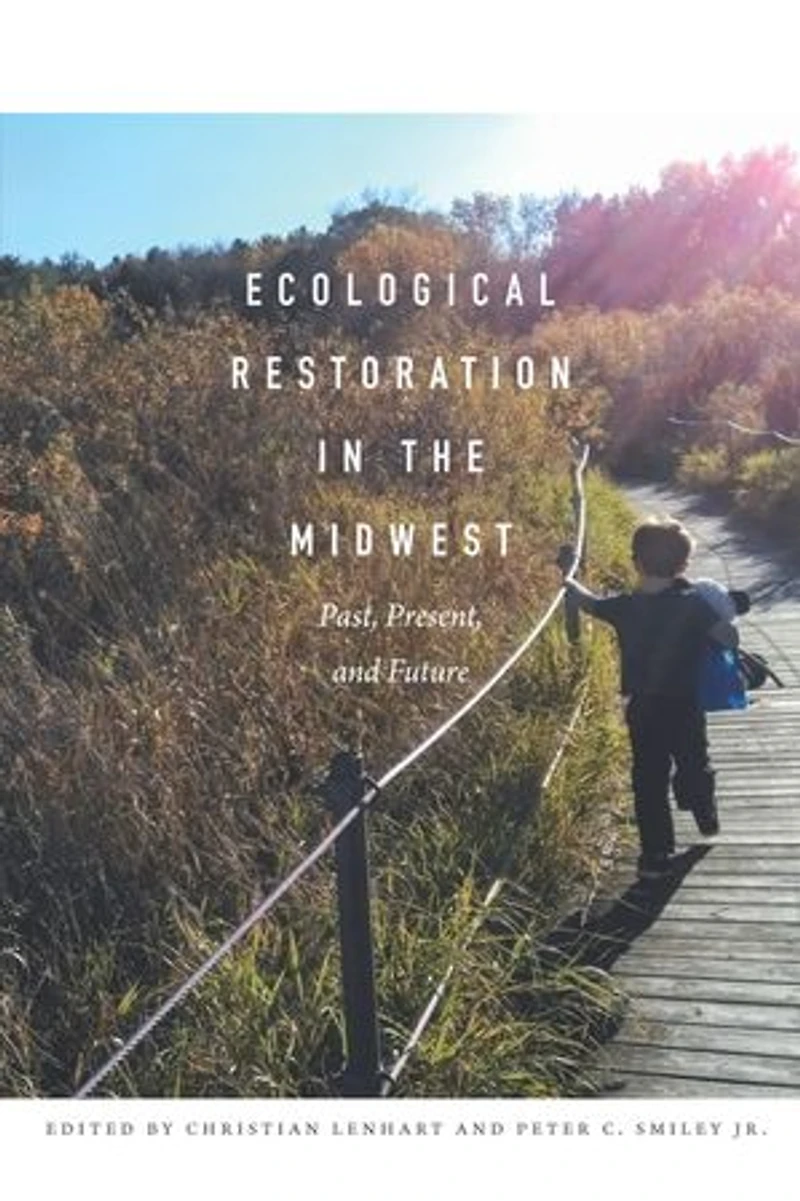 Ecological Restoration the Midwest: Past, Present, and Future