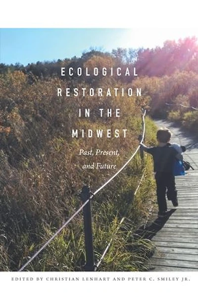 Ecological Restoration the Midwest: Past, Present, and Future