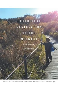Ecological Restoration the Midwest: Past, Present, and Future