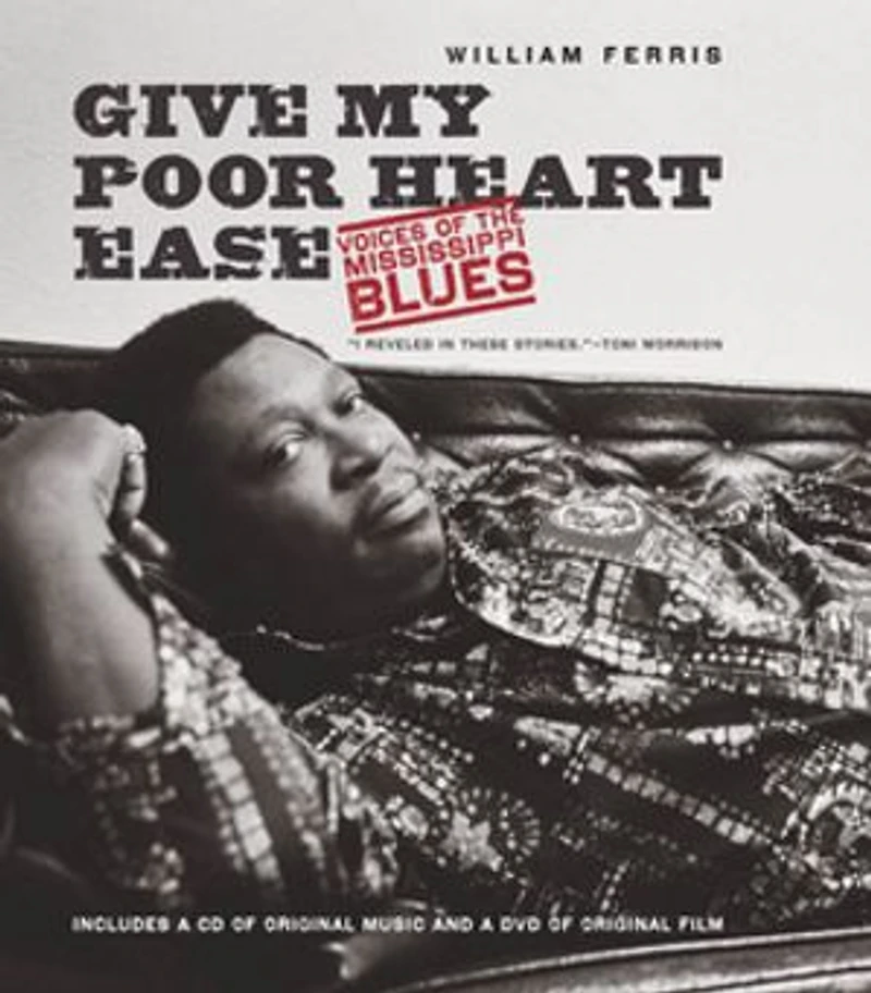 Give My Poor Heart Ease: Voices Of The Mississippi Blues