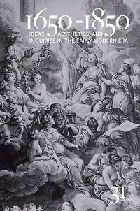1650-1850: Ideas, Aesthetics, and Inquiries the Early Modern Era (Volume 31)