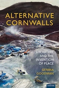 Alternative Cornwalls: Literature and the Invention of Place