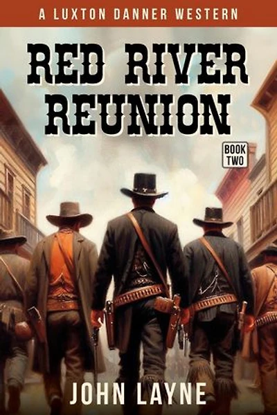 Red River Reunion: Luxton Danner Westerns, #2