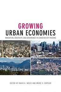 Growing Urban Economies: Innovation, Creativity, and Governance in Canadian City-Regions
