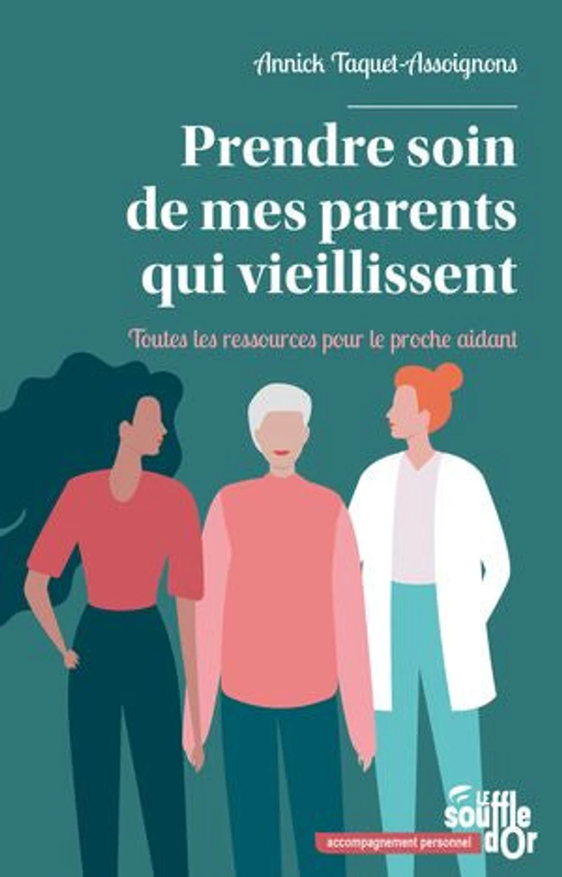Prendre soin de mes parents qui vieillissent - Toutes les ressources pour le proche aidant