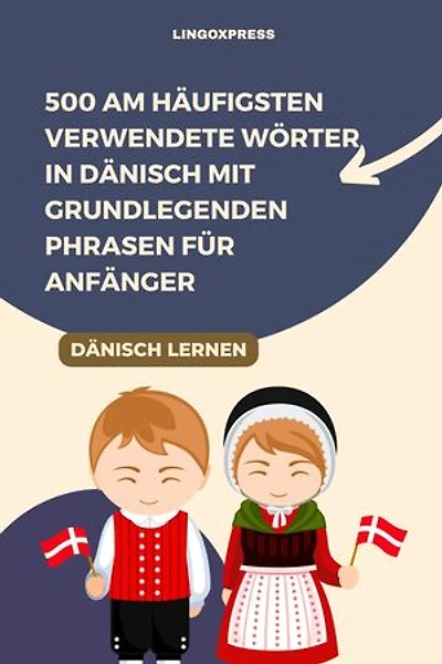 500 am häufigsten verwendete Wörter in Dänisch mit grundlegenden Phrasen für Anfänger