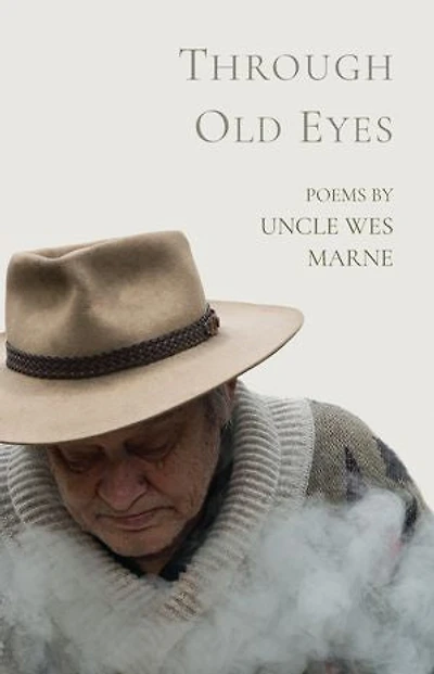 Through Old Eyes: Poems by Uncle Wes Marne