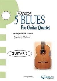 5 Easy Blues for Guitar Quartet – Guitar 2 Part: Authentic Blues Arrangements for Beginner and Early Intermediate Guitar Ensembles – Ideal for Guitar Classes, Group Rehearsals, and School Performances