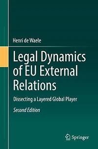 Legal Dynamics of EU External Relations: Dissecting a Layered Global Player