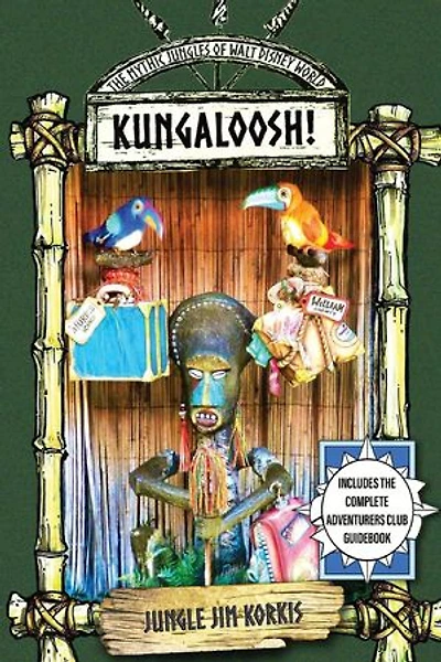 Kungaloosh!: The Mythic Jungles of Walt Disney World