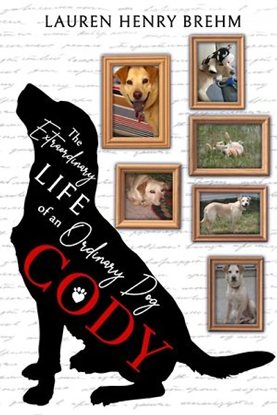Cody: The Extraordinary Life of an Ordinary Dog