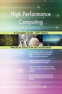 High Performance Computing A Complete Guide - 2019 Edition