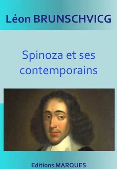 Spinoza et ses contemporains: Version intégrale