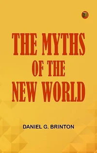 The Myths of the New World