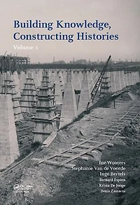 Building Knowledge, Constructing Histories, Volume 1: Proceedings of the 6th International Congress on Construction History (6ICCH 2018), July 9-13, 2018, Brussels, Belgium