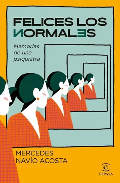 Felices los normales: Memorias de una psiquiatra