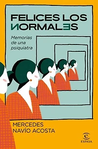 Felices los normales: Memorias de una psiquiatra