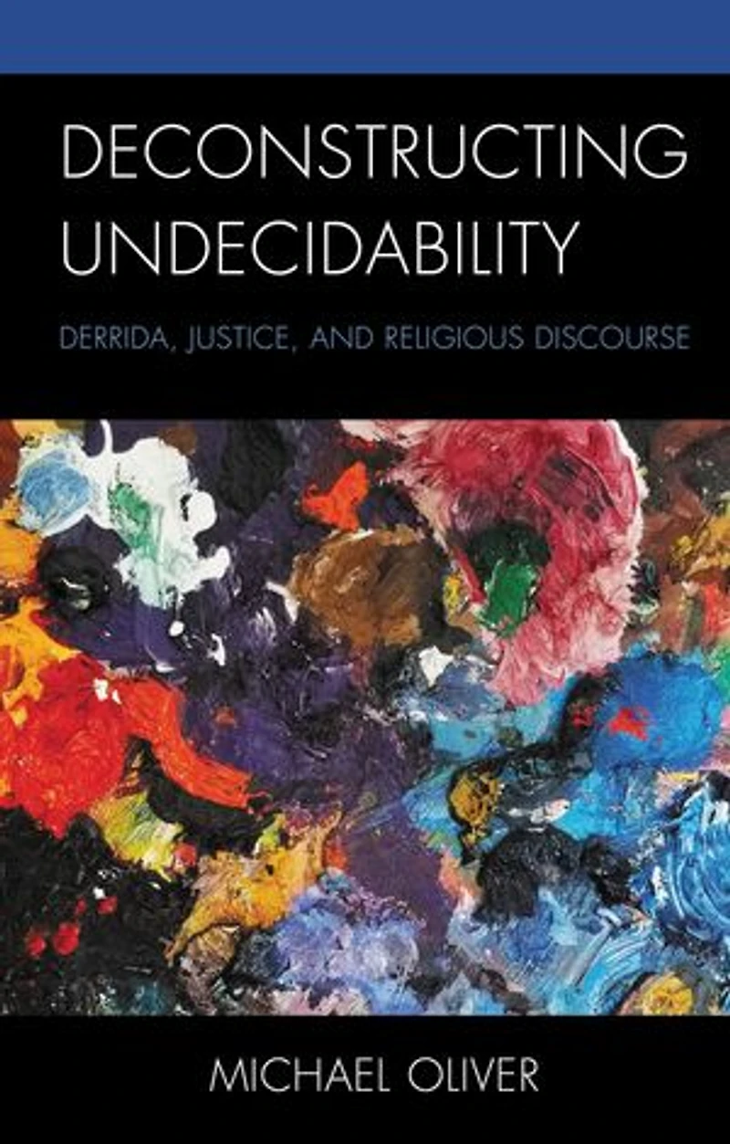 Deconstructing Undecidability: Derrida, Justice, and Religious Discourse