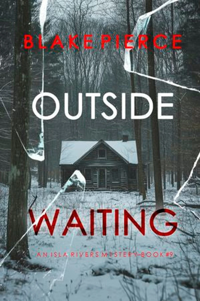 Outside Waiting (An Isla Rivers FBI Suspense Thriller—Book Nine)