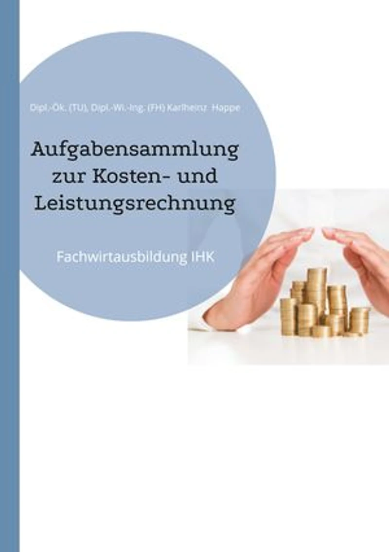 Aufgabensammlung zur Kosten- und Leistungsrechnung: Fachwirtausbildung IHK