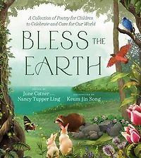 Bless the Earth: A Collection of Poetry for Children to Celebrate and Care Our World