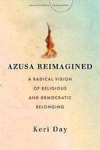 Azusa Reimagined: A Radical Vision Of Religious And Democratic Belonging