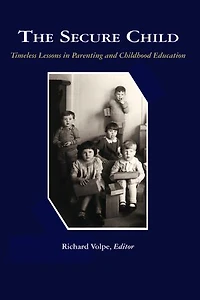 The Secure Child: Timeless Lessons Parenting