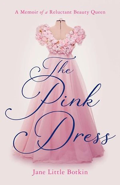 The Pink Dress: a Memoir of Reluctant Beauty Queen