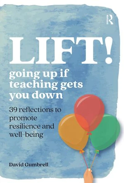 LIFT!: Going up if teaching gets you down