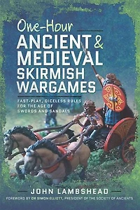 One-hour Ancient and Medieval Skirmish Wargames: Fast-play, Dice-less Rules for the Age of Swords Sandals