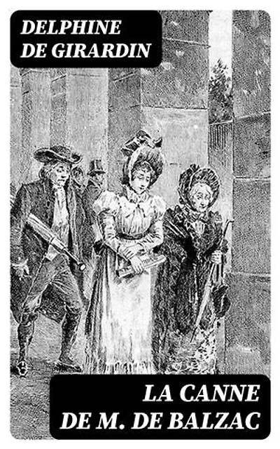 La canne de M. de Balzac: Édition enrichie.
