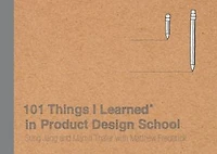 101 Things I Learned® Product Design School