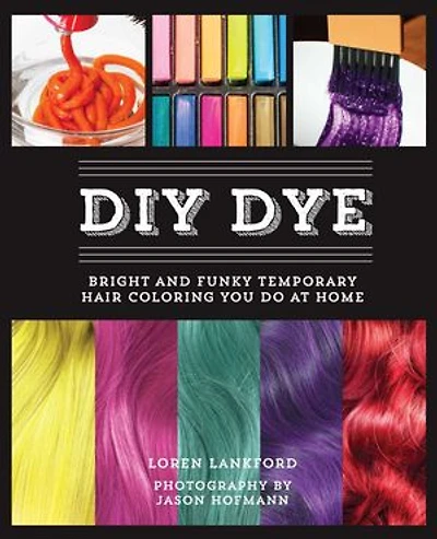 DIY Dye: Bright and Funky Temporary Hair Coloring You Do at Home