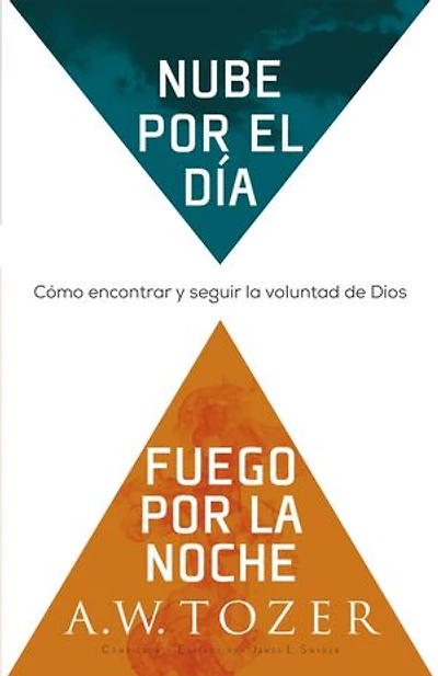 Nube por el día, fuego por la noche: Cómo encontrar y seguir la voluntad de Dios