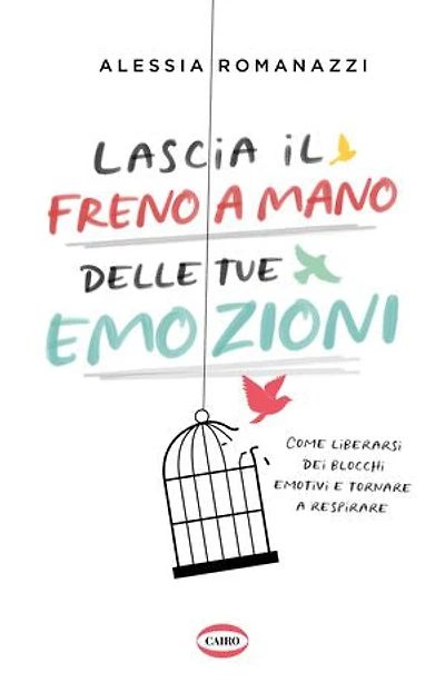 Lascia il freno a mano delle tue emozioni: Come liberarsi dei blocchi emotivi e tornare a respirare