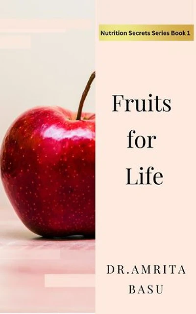 Fruits for Life: Nutrition Secrets, #1