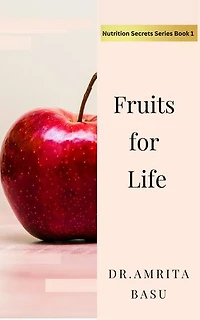 Fruits for Life: Nutrition Secrets, #1