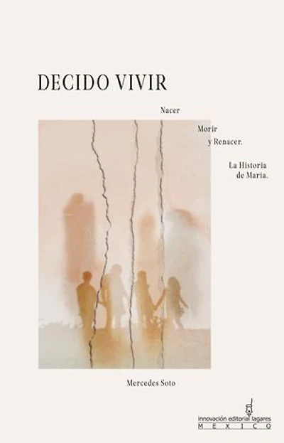 Decido vivir: Nacer morir y renacer, la historia de María