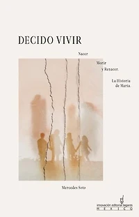 Decido vivir: Nacer morir y renacer, la historia de María