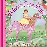 Princess Evie's Ponies: Willow the Magic Forest Pony
